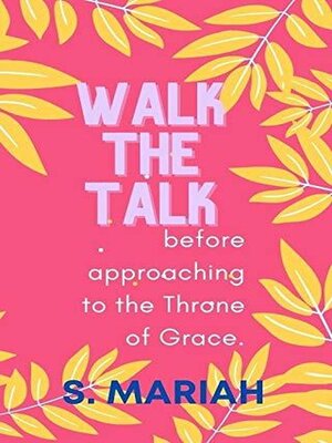 cover image of Walk the Talk Before Approaching the Throne of Grace